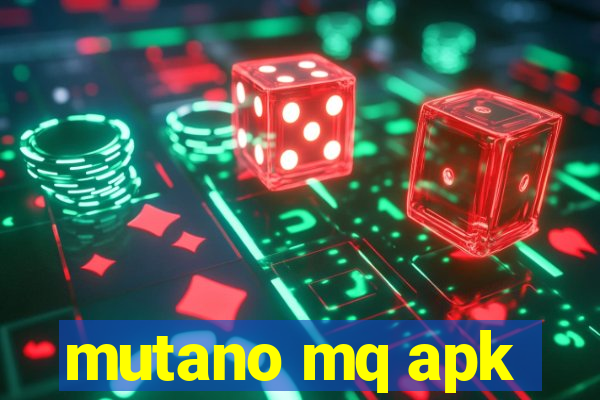 mutano mq apk